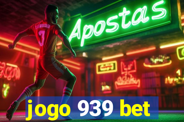 jogo 939 bet